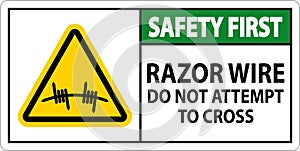 Safety First Razor Wire Sign Razor Wire Do not Attempt to Cross