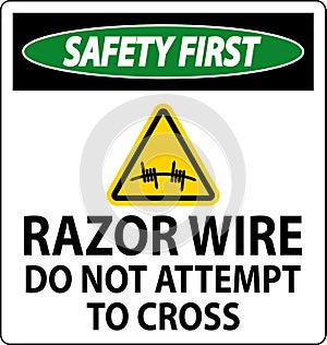 Safety First Razor Wire Sign Razor Wire Do not Attempt to Cross