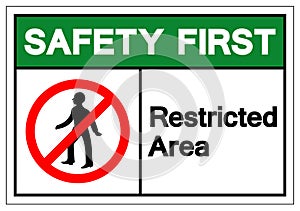 Safety First Restricted Area Symbol Sign, Vector Illustration, Isolate On White Background Label. EPS10
