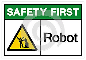 Safety First Robot Symbol Sign, Vector Illustration, Isolate On White Background Label .EPS10