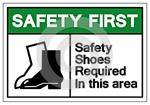Safety First Safety Shoes Required In This Area Symbol Sign, Vector Illustration, Isolate On White Background Label. EPS10