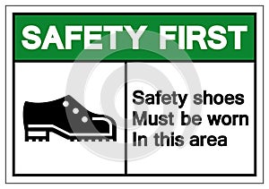 Safety First Safety Shoess Must Be Worn In This Area Symbol Sign ,Vector Illustration, Isolate On White Background Label. EPS10