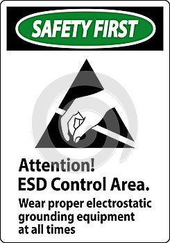 Safety First Sign Attention ESD Control Area Wear Proper Electrostatic Grounding Equipment At All Times
