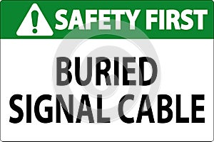 Safety First Sign Buried Signal Cable On White Bacground