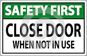 Safety First Sign Close Door When Not In Use