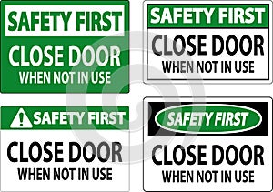 Safety First Sign Close Door When Not In Use