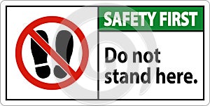 Safety First Sign Do Not Stand Here On White Background