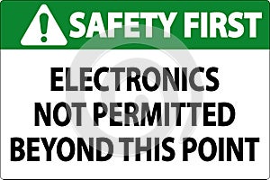 Safety First Sign Electronics Not Permitted Beyond This Point