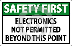 Safety First Sign Electronics Not Permitted Beyond This Point