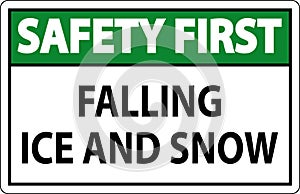 Safety First Sign Falling Ice And Snow