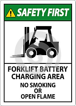 Safety First Sign Forklift Battery Charging Area, No Smoking Or Open Flame