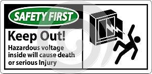 Safety First Sign Keep Out! Hazardous Voltage Inside, Will Cause Death Or Serious Injury