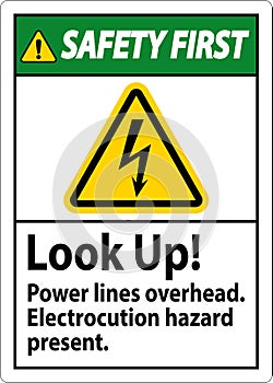 Safety First Sign Look Up Power Lines Overhead, Serious Injury May Result