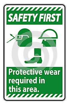 Safety First Sign Protective Wear Is Required In This Area.With Goggles, Hard Hat, And Boots Symbols on white background