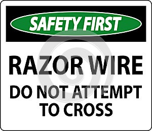Safety First Sign Razor Wire, Do Not Attempt To Cross