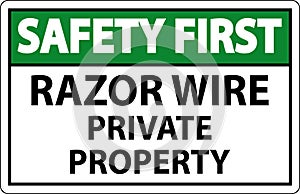 Safety First Sign Razor Wire, Private Property Sign