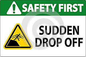 Safety First Sign Sudden Drop Off