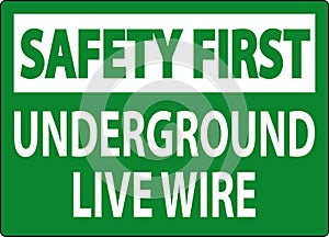 Safety First Sign, Underground Live Wire