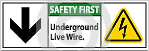 Safety First Sign, Underground Live Wire