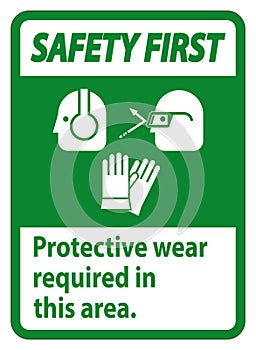 Safety First Sign Wear Protective Equipment In This Area With PPE Symbols