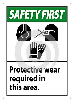 Safety First Sign Wear Protective Equipment In This Area With PPE Symbols
