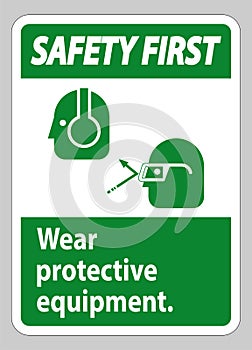 Safety First Sign Wear Protective Equipment with goggles and glasses graphics