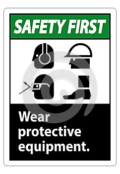 Safety First Sign Wear Protective Equipment,With PPE Symbols on White Background,Vector Illustration