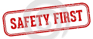 safety first stamp. safety first rectangular stamp on white background
