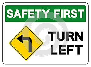 Safety First Turn Left Traffic Road Sign,Vector Illustration, Isolate On White Background Symbols, Label. EPS10