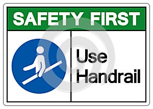 Safety First Use Handrail Symbol Sign,Vector Illustration, Isolated On White Background Label. EPS10