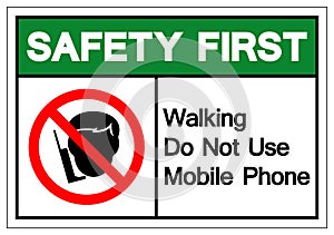 Safety First Walking Do Not Use Mobile Phone Symbol Sign, Vector Illustration, Isolate On White Background Label. EPS10