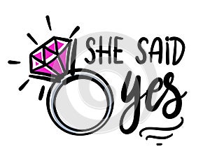 She said Yes - Bautiful hand lettering calligraphy with diamond ring.