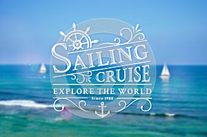 Sailing cruise logo on blurred sea background.