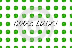 Saint Patrick`s Day greeting card with green mosaic clover leaves and text on white background. Inscription - Good luck!