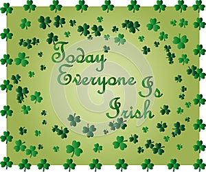 Saint Patrick's Day greeting card with sparkled green clover leaves and text. Inscription - Today Everyone Is Irish