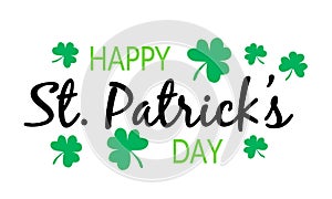 Saint Patricks day greeting card with green shamrock Cloverleaf and black Calligraphy Lettering text happy saint