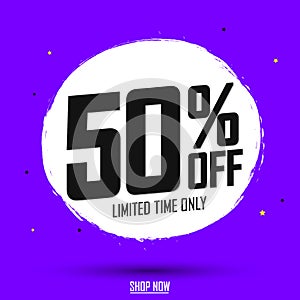 Sale 50% off, banner design template, discount tag, grunge brush, limited time only, vector illustration