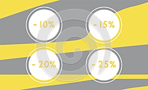 Sale set with 10, 15, 20, 25 discount circles on yellow and grey background. Vector trendy design for shops, stickers, flyers,