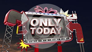 Sale sign 'ONLY TODAY' in led light billboard promotion