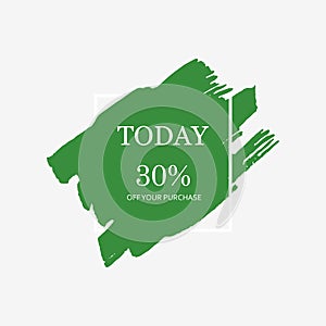 Sale today 30% off sign in green brush over white frame acrylic stroke paint abstract texture background vector illustration.