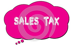 SALES  TAX text written on a pink thought bubble