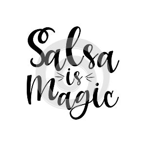 Salsa is magic-positive saying handwritten text.