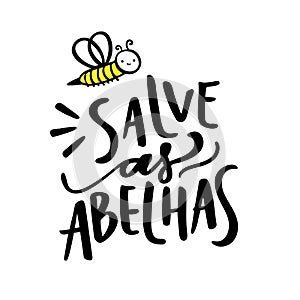 Salve as Abelhas. Save the Bees. Brazilian Portuguese Hand Lettering With Bee Hand Draw. Vector. photo
