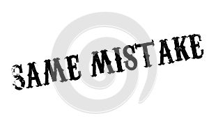 Same Mistake rubber stamp