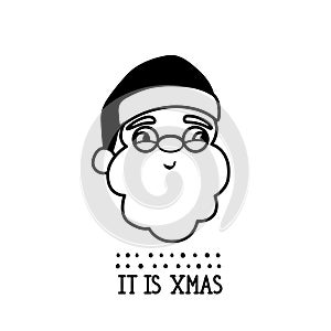 Santa claus head in doodle style and lettering phrase - It`sXmas. Merry Christmas and Happy new Year