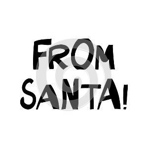 From Santa. Cute hand drawn lettering in modern scandinavian style. Isolated on white background. Vector stock illustration