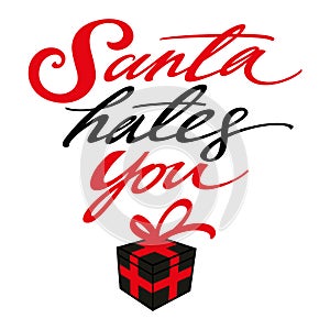 Santa hates you. Christmas festive inscription, lettering. Black gift box with red ribbon. Image for greeting card.