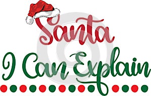Santa i can explain, merry christmas, santa, christmas holiday, vector illustration file