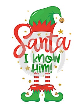 Santa! I know him! - Funny phrase for Christmas.