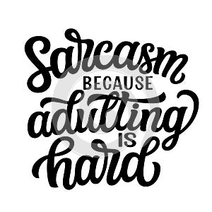Sarcasm because adulting is hard. Hand lettering photo